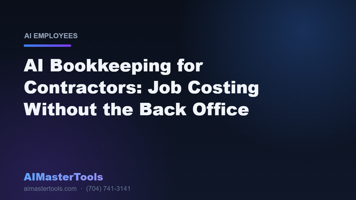 AI Bookkeeping for Contractors: Job Costing Without the Back Office