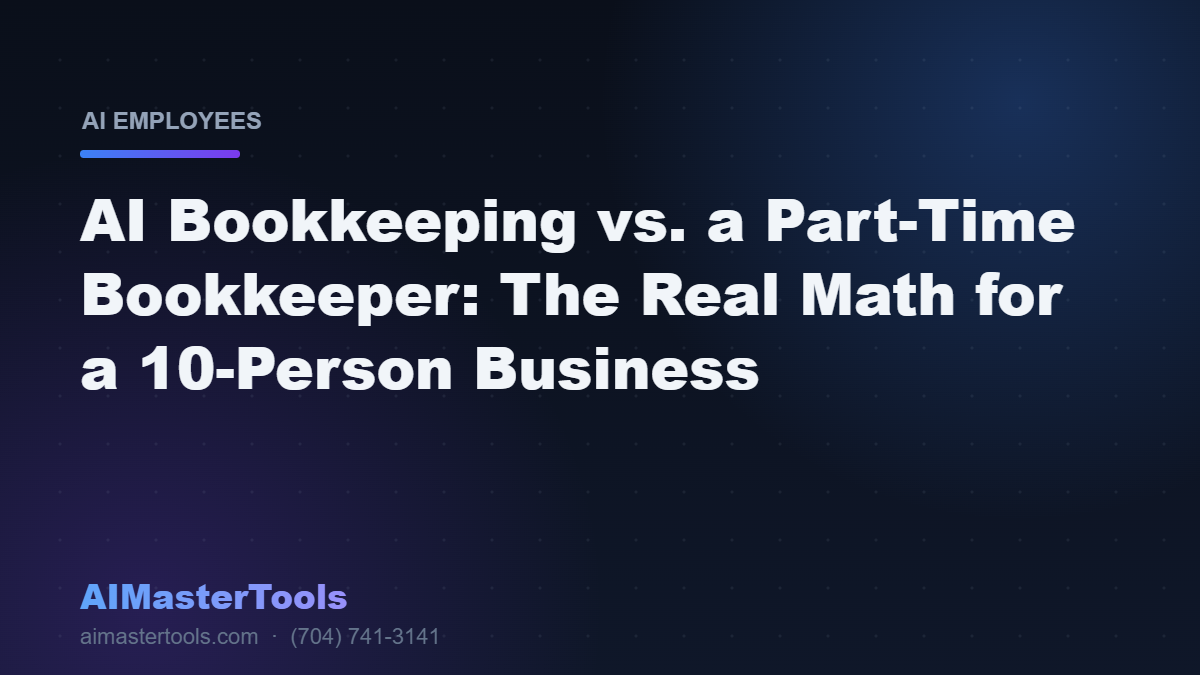 AI Bookkeeping vs. a Part-Time Bookkeeper: The Real Math for a 10-Person Business