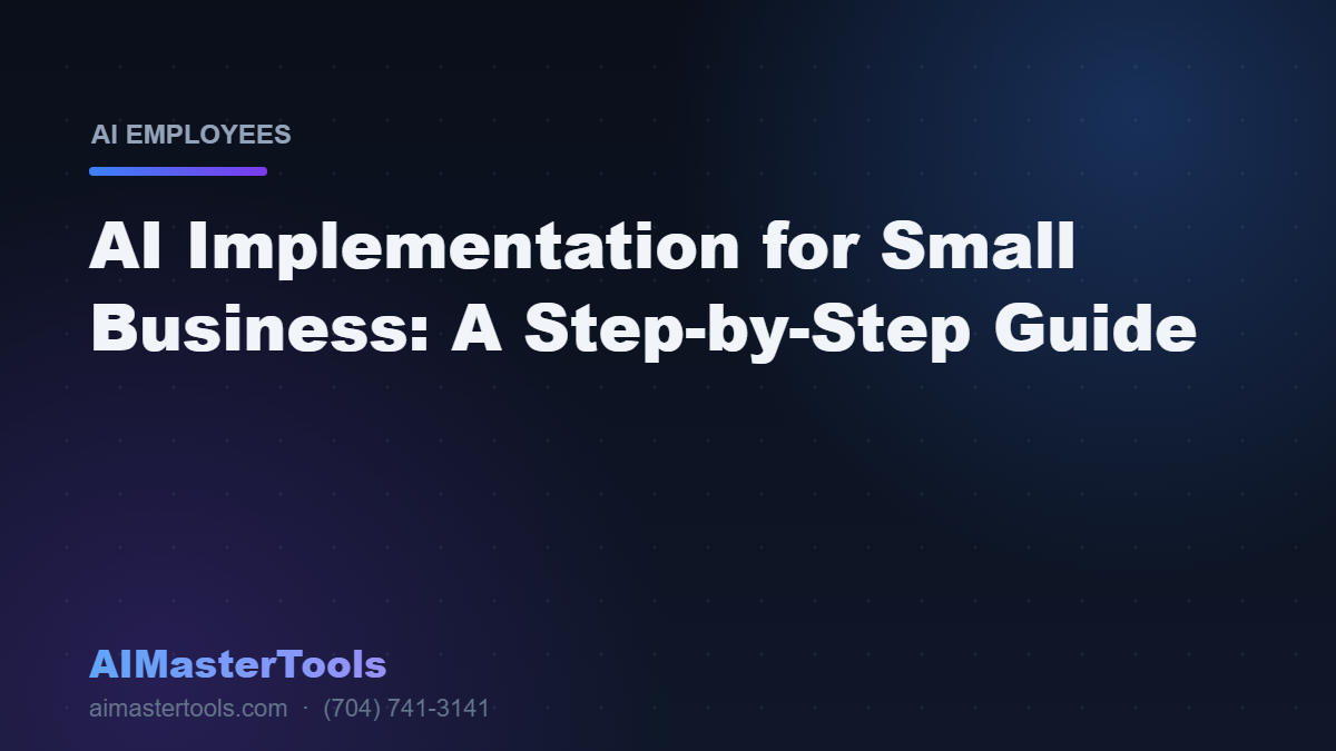 AI Implementation for Small Business: A Step-by-Step Guide