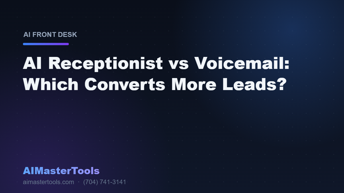 AI Receptionist vs Voicemail: Which Converts More Leads?
