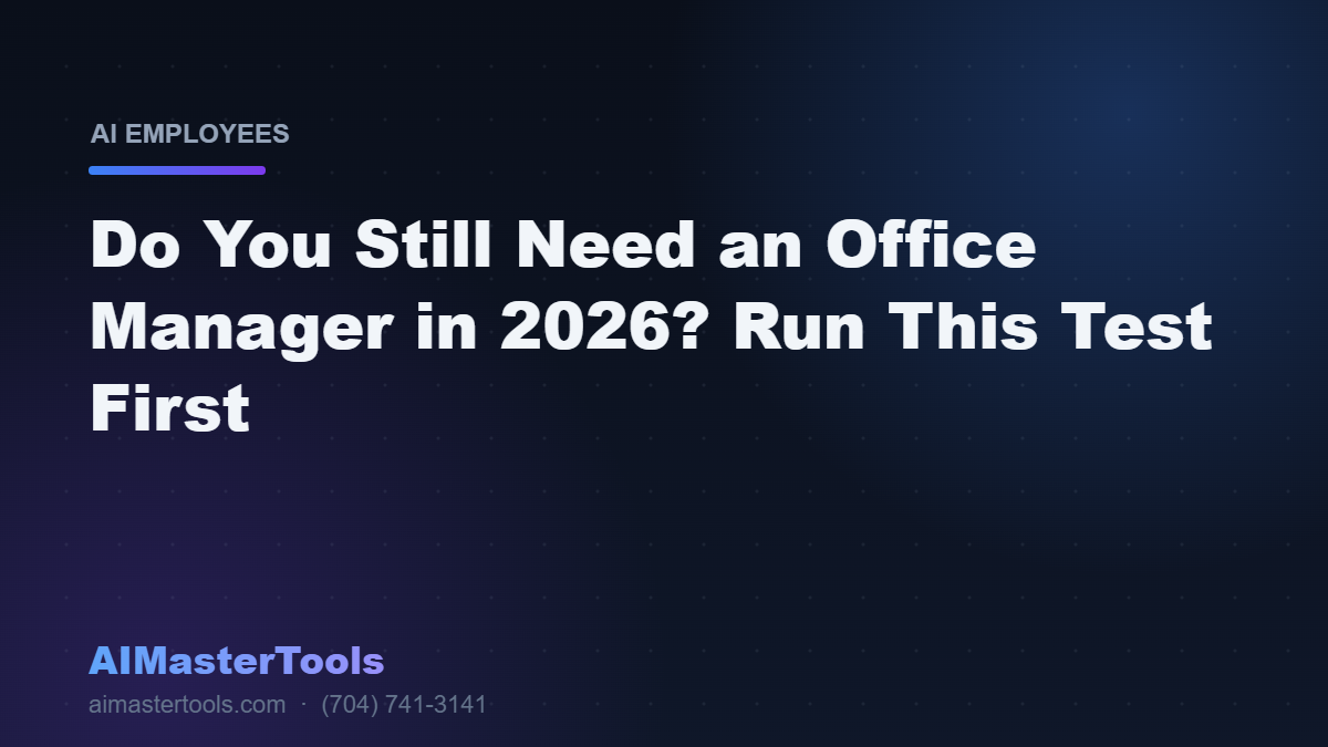 Do You Still Need an Office Manager in 2026? Run This Test First